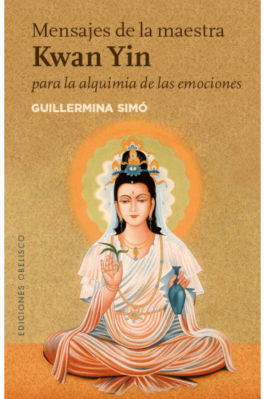 Mensajes de la maestra Kwan Yin para la alquimia de las emociones