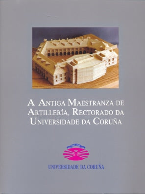 A antiga Maestranza de artillería, rectorado da Universidade da Coruña