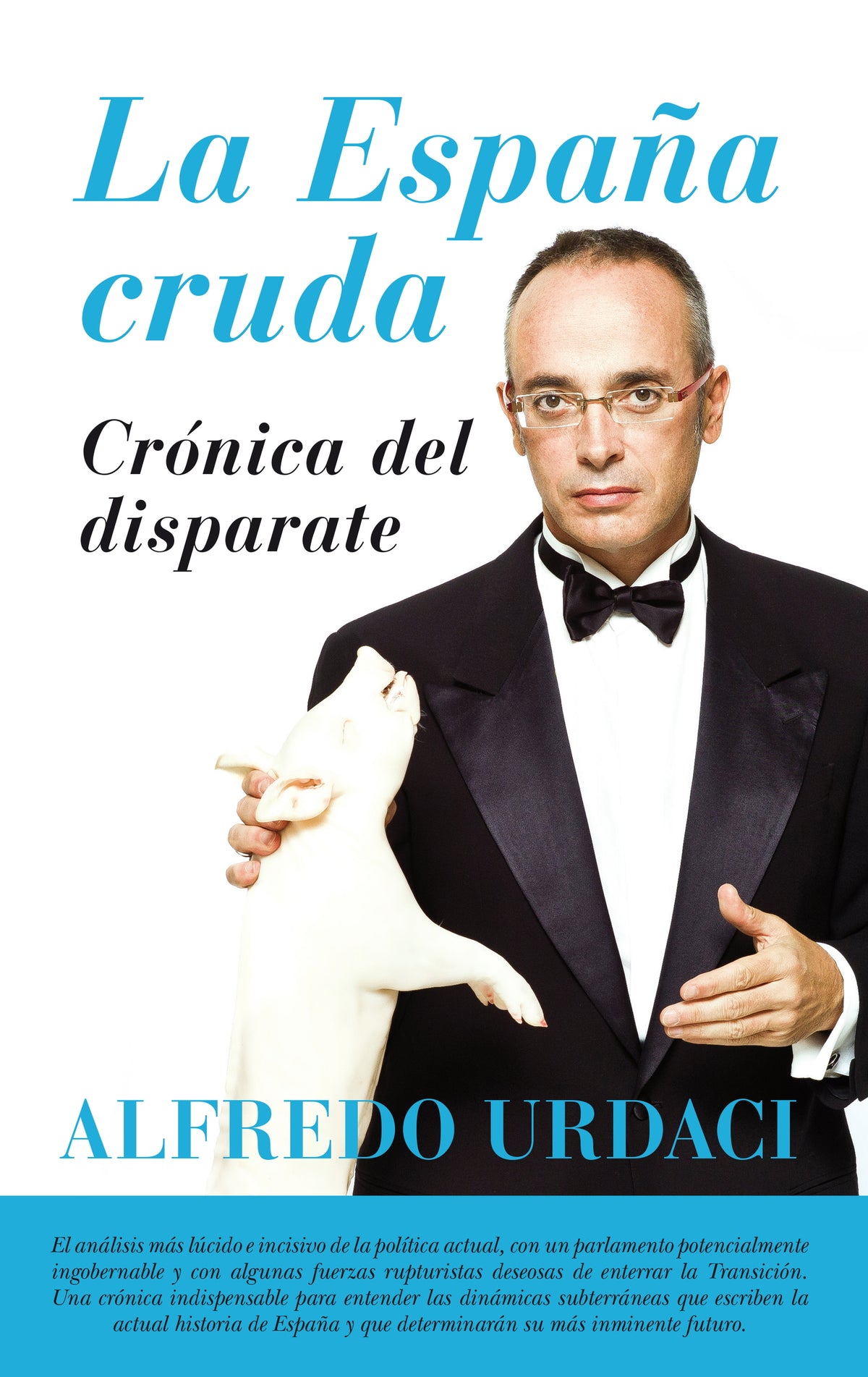 La España cruda. Crónica del disparate