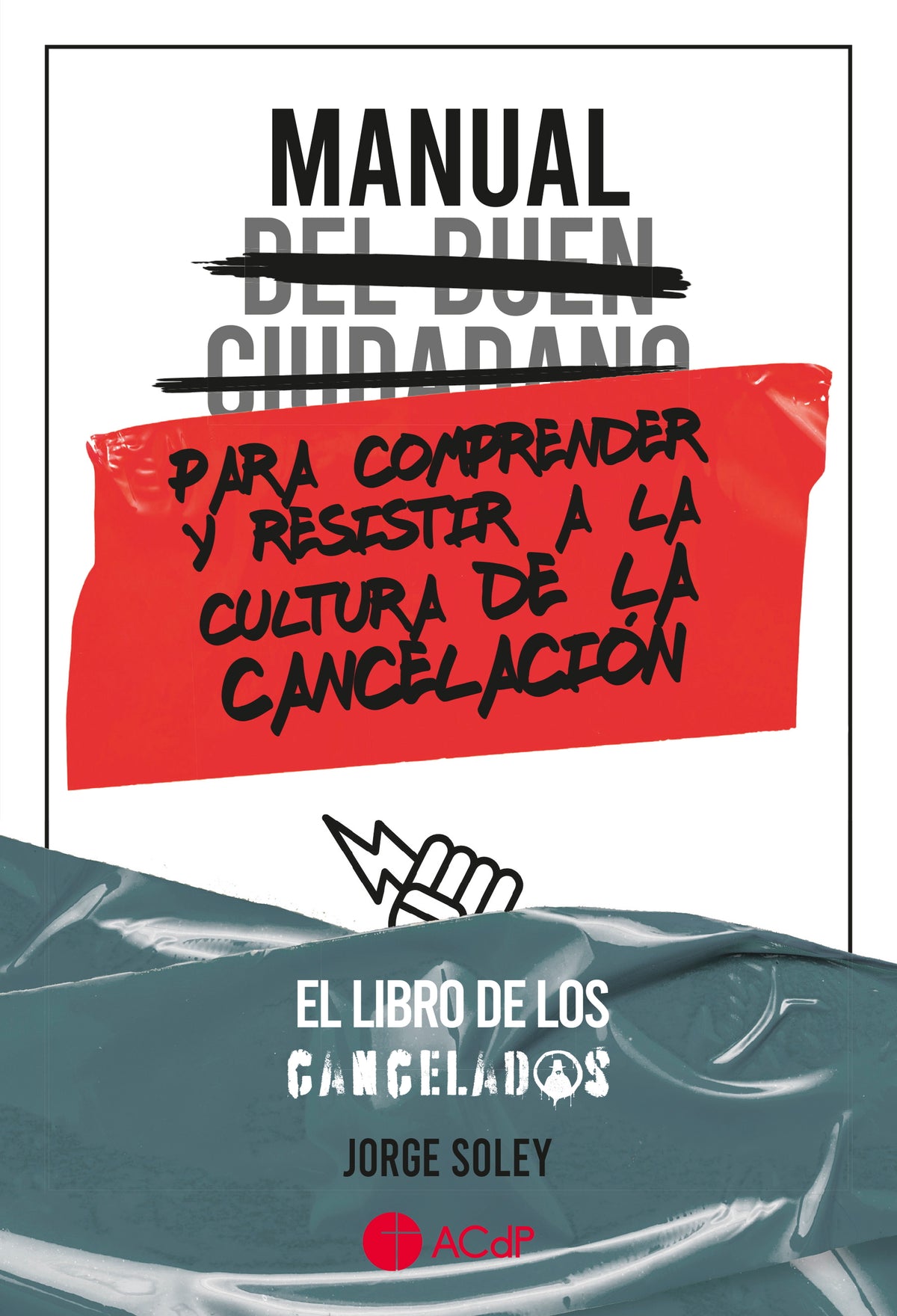 Manual del buen ciudadano para comprender y resistir a la cultura de la cancelación