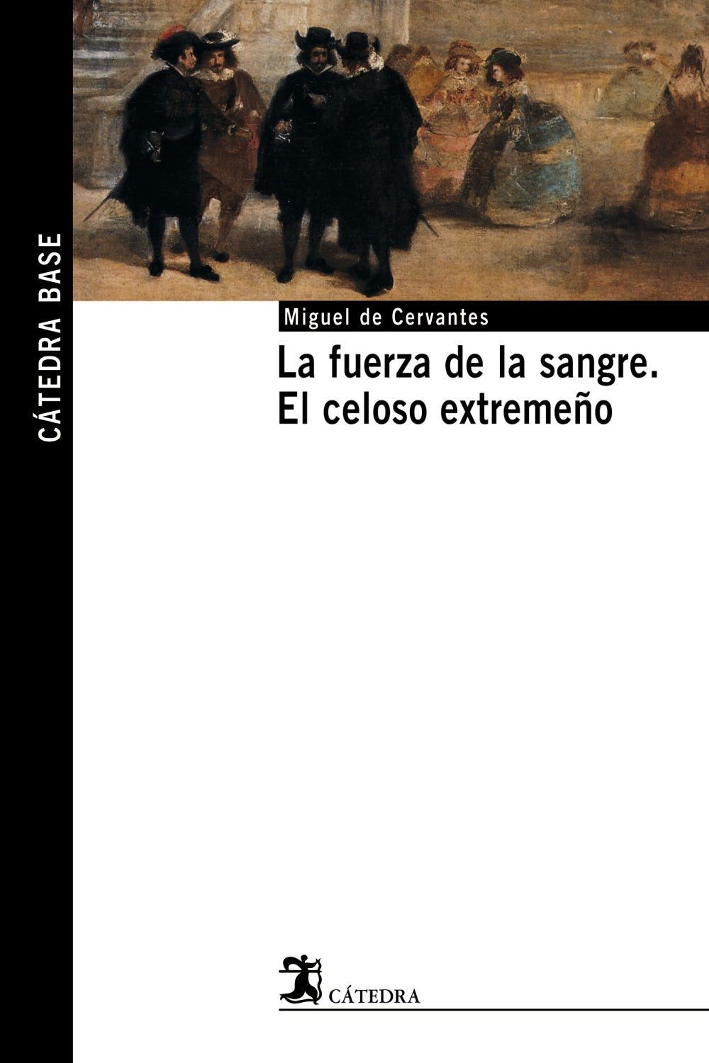 La fuerza de la sangre; El celoso extremeño