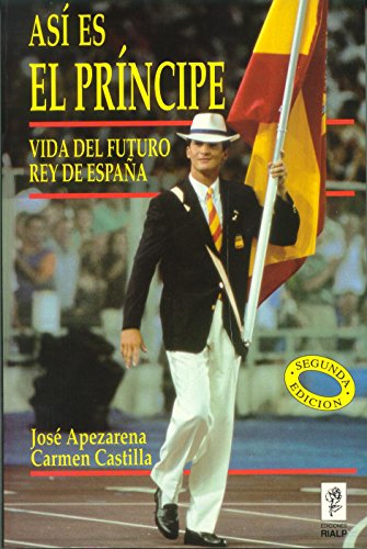 Así es el Príncipe. Vida del futuro Rey de España