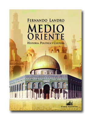 Medio Oriente. Historia, Política y Cultura