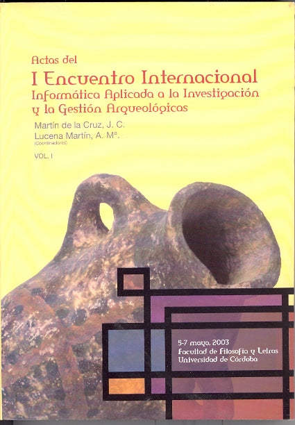 Actas del I Encuentro Internacional Informática aplicada a la investigación y la gestión arqueológica