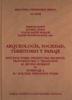 Arqueología, sociedad, territorio y paisaje : estudios sobre prehistoria reciente, protohistoria y transición al mundo romano