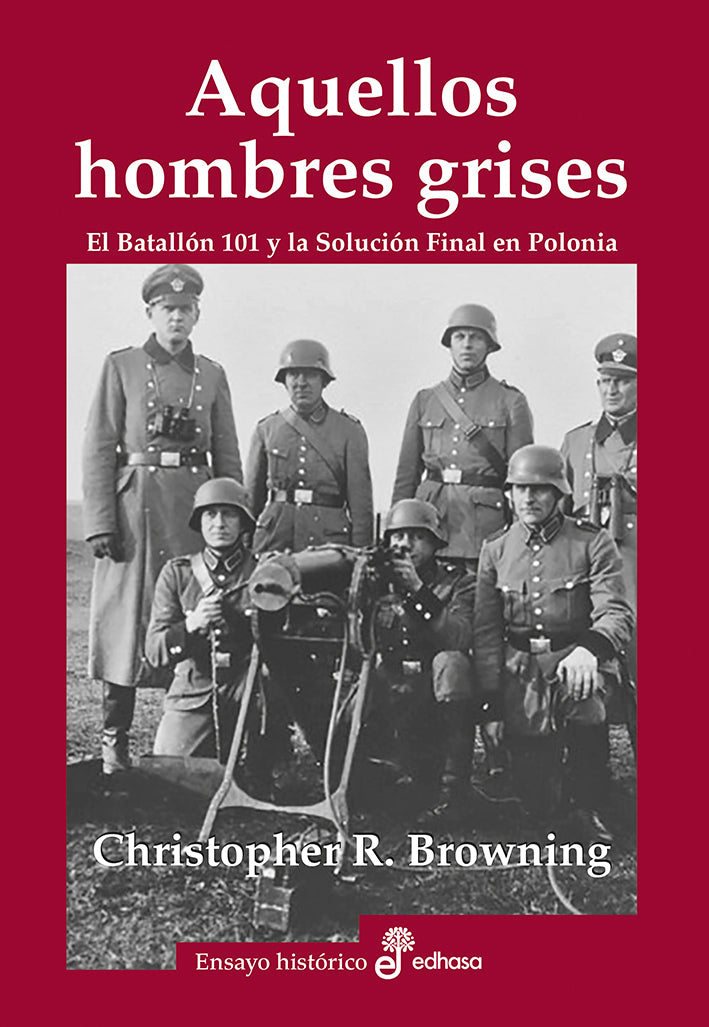 Aquellos hombres grises. Batallón 101 y solución en Polonia