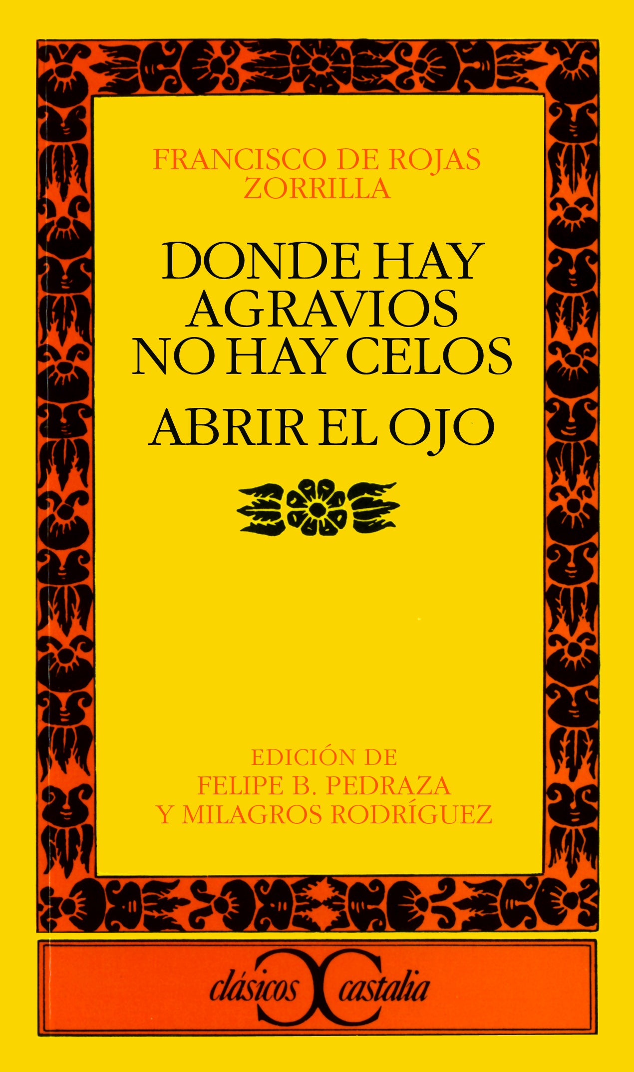 Donde hay agravios no hay celos. Abrir el ojo                                   .