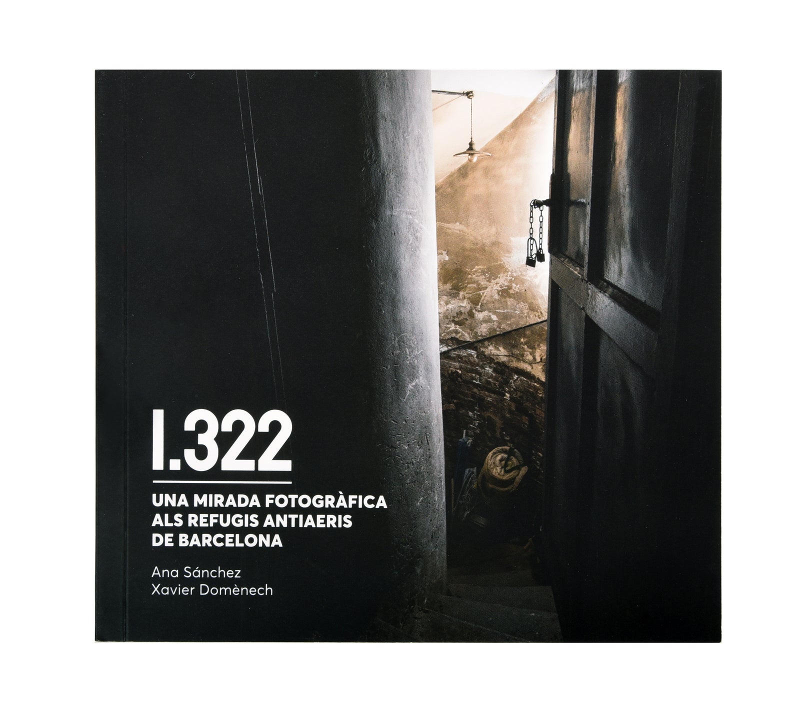 1.322: Una mirada fotogràfica als refugis antiaeris de Barcelona
