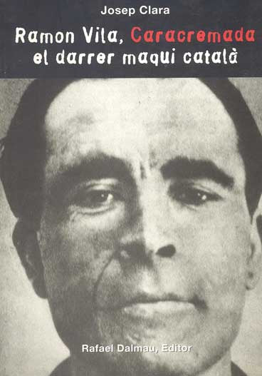 RAMON VILA, CARACREMADA, EL DARRER MAQUI CATALÀ