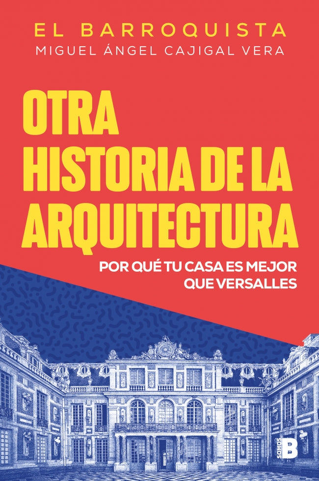 Otra historia de la arquitectura (El Barroquista)