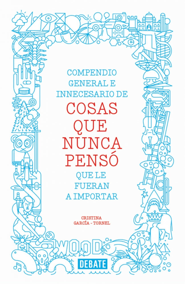 Compendio general e innecesario de cosas que nunca pensó que le fueran a importar