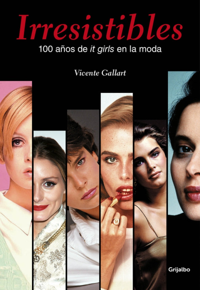 Irresistibles. 100 años de it girls en la moda