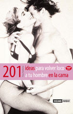 201 ideas para volver loco a tu hombre en la cama