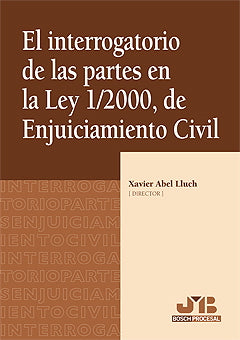 El interrogatorio de las partes en la Ley 1/2000, de Enjuiciamiento Civil.
