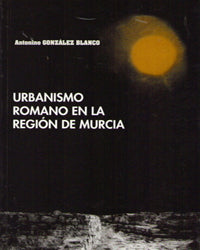 Urbanismo Romano en la Región de Murcia