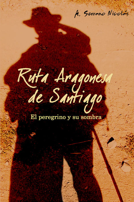 Ruta aragonesa de Santiago. El peregrino y su sombra