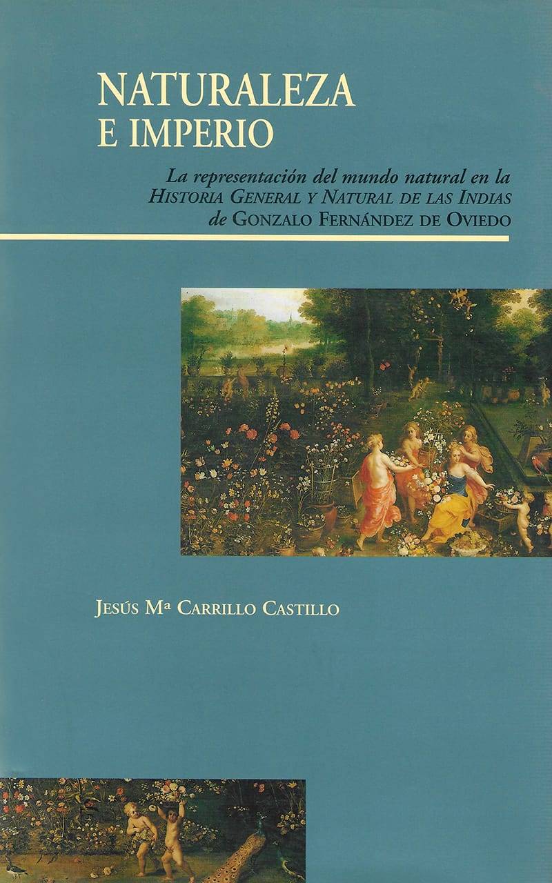Naturaleza e Imperio. La representación del mundo natural en la Historia General y Natural de las Indias de Gonzalo Fernández de Oviedo
