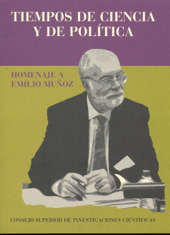 Tiempos de ciencia y de política : homenaje a Emilio Muñoz