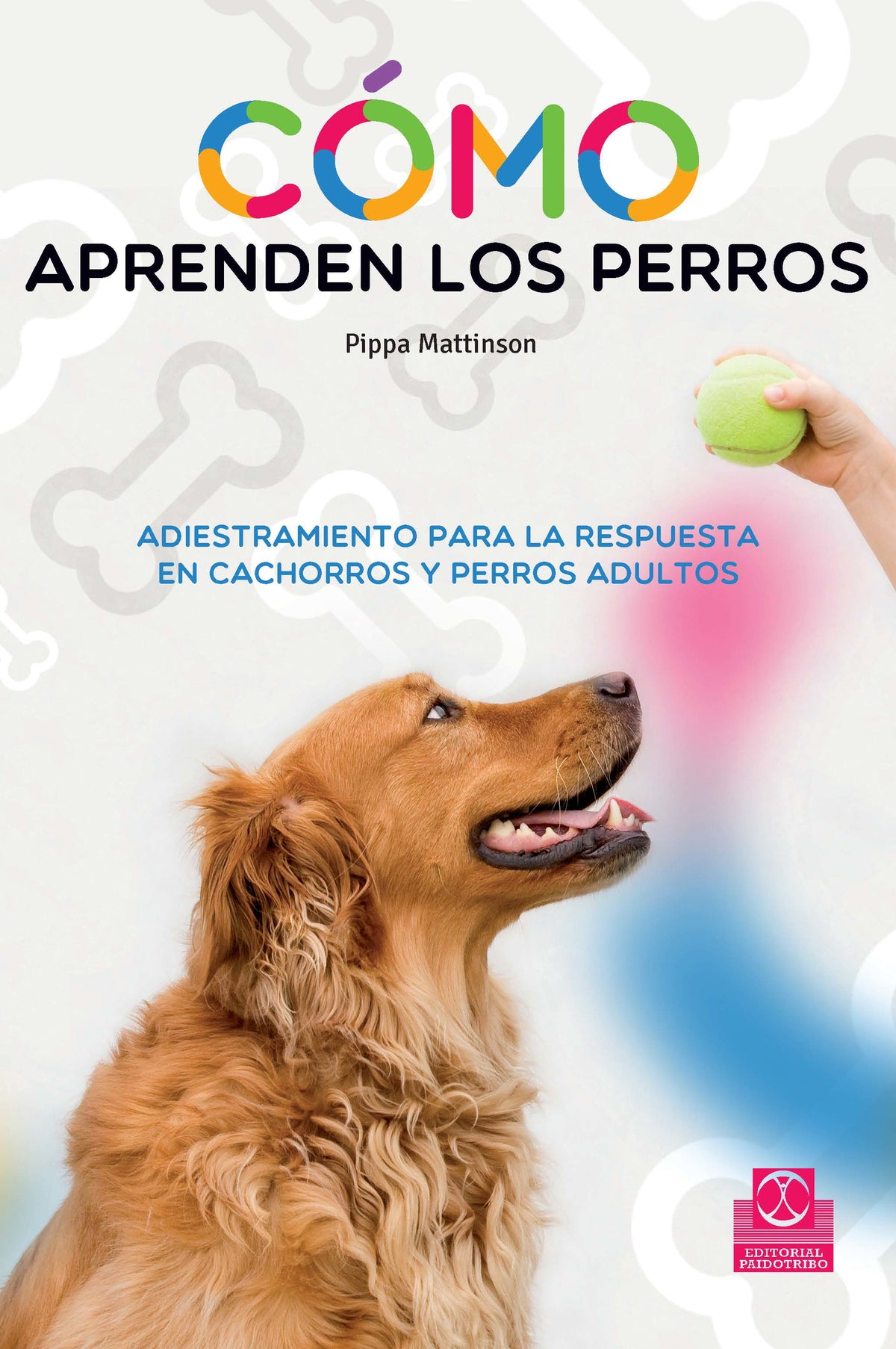 Cómo aprenden los perros. Adiestramiento para la respuesta en cachorros y perros adultos
