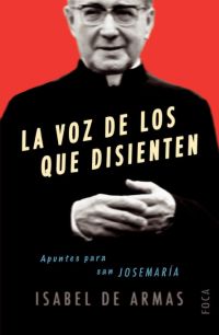 La voz de los que disienten. Apuntes para san Josemaría