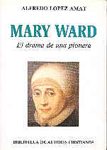 Mary Ward. El drama de una pionera