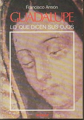 Guadalupe. Lo que dicen sus ojos