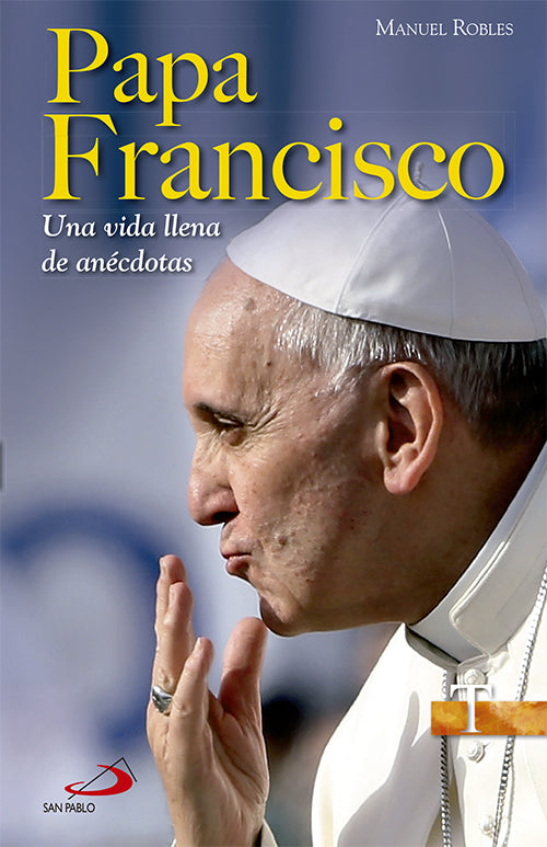 Papa Francisco. Una vida llena de anécdotas