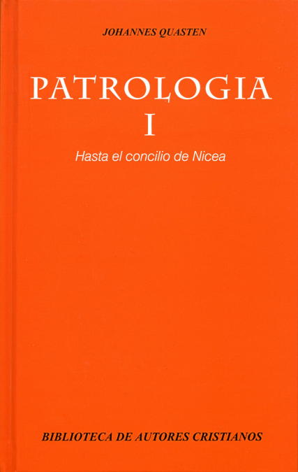 Patrología. I: Hasta el Concilio de Nicea