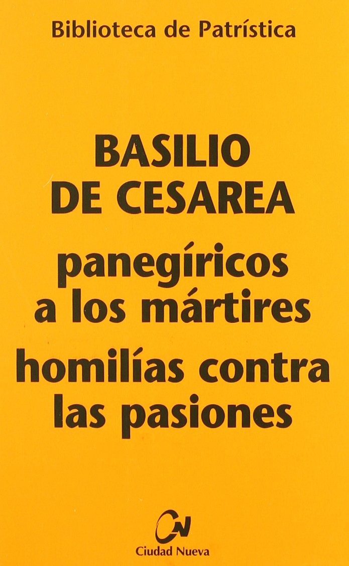 Panegíricos a los mártires - Homilías contra las pasiones