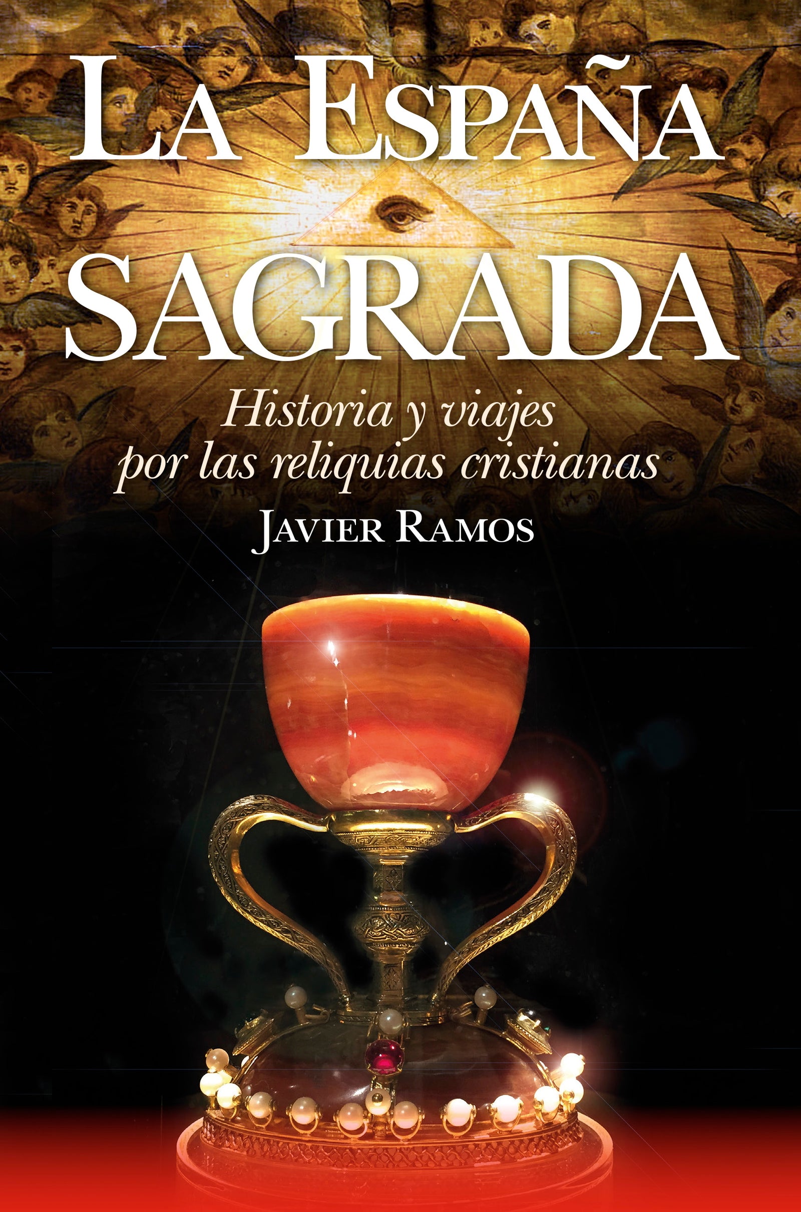 La España Sagrada. Historia y viajes por las reliquias cristianas