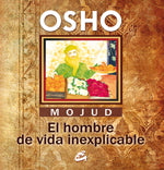 Mojud, El hombre de vida inexplicable