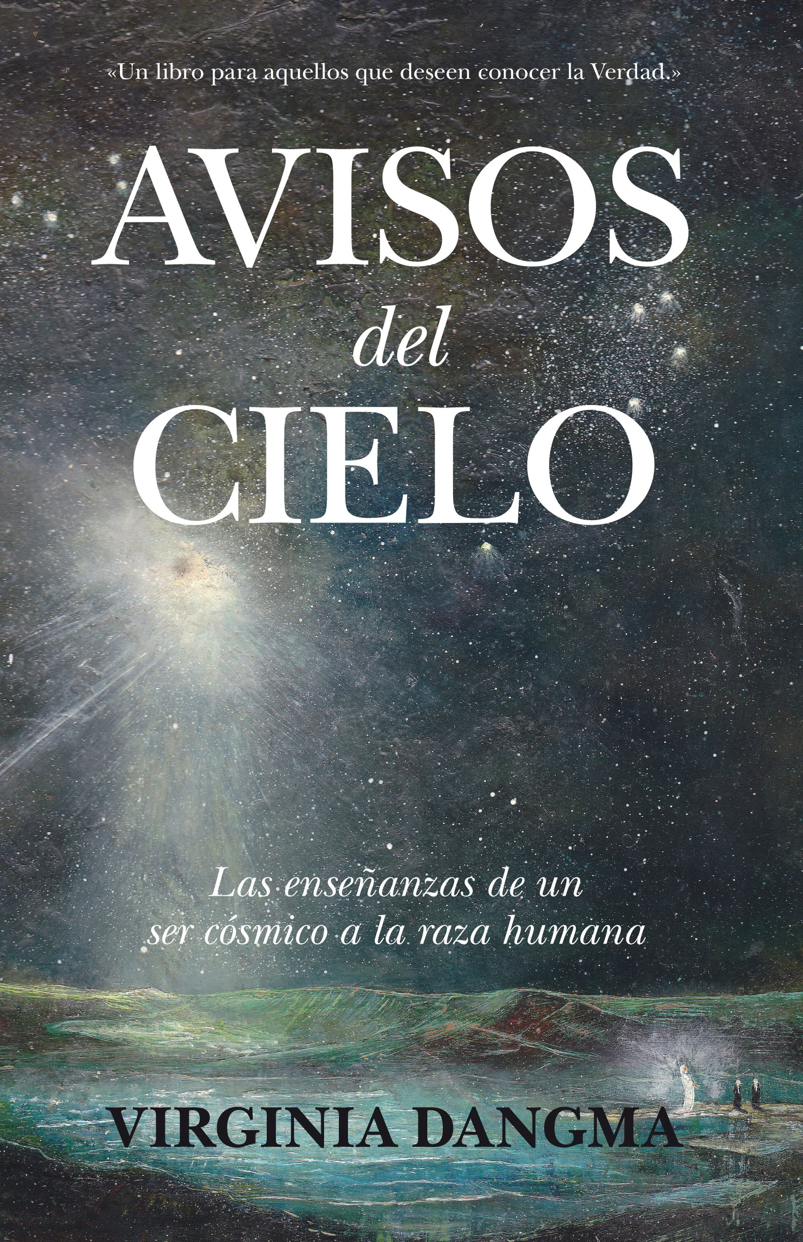 Avisos del cielo. Las enseñanzas de un ser cósmico a la raza humana