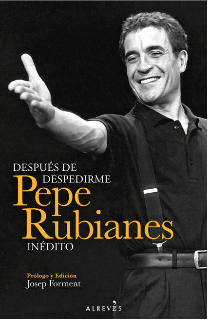 Después de despedirme. Pepe Rubianes inédito