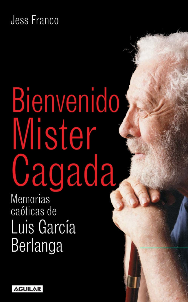 BIENVENIDO MISTER CAGADA. MEMORIAS CAOTICAS DE LUIS G. BERLANGA