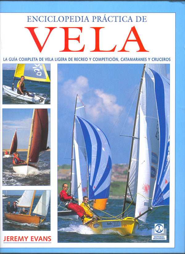 Enciclopedia práctica de vela. Guía completa de vela ligera de recreo y competición (Color)