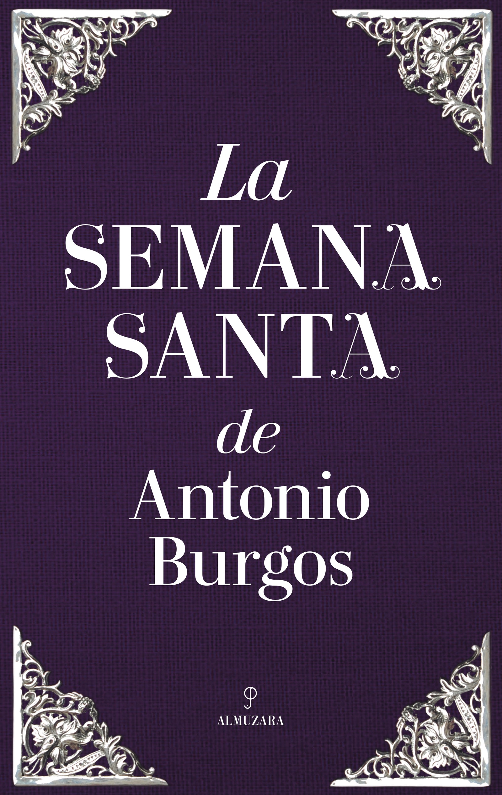 La Semana Santa de Antonio Burgos