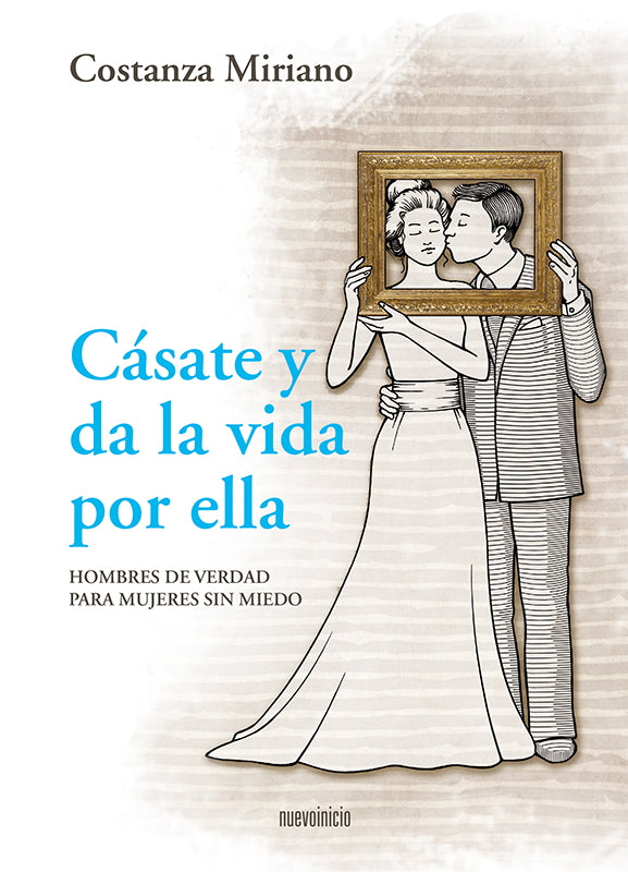 Cásate y da la vida por ella