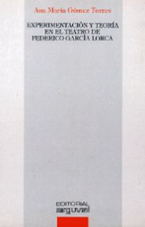 EXPERIMENTACIÓN Y TEORÍA EN EL TEATRO DE FEDERICO GARCÍA LORCA