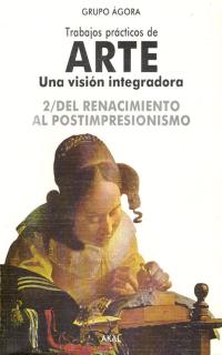 Trabajos Prácticos de Arte 2. Una visión integradora. Del Renacimiento al Postimpresionismo