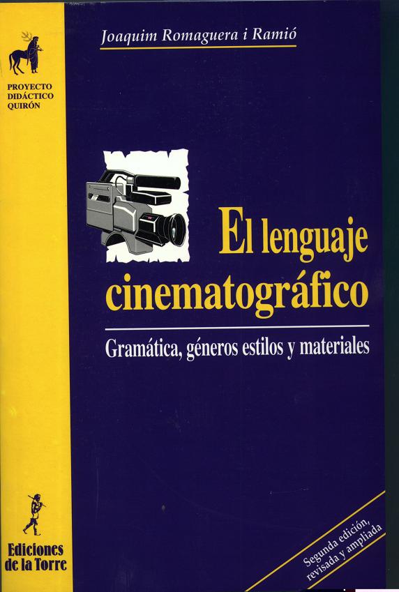 El lenguaje cinematrográfico. Gramática, géneros, estilos y materiales