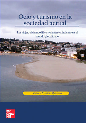 Ocio y Turismo en Sociedad Actual. Los viajes, el tiempo libre y el entr etenimiento en el mundo globalizado