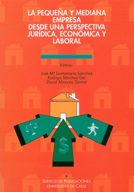 Pequeña y mediana empresa desde una perspectiva jurídica, económica y laboral, la