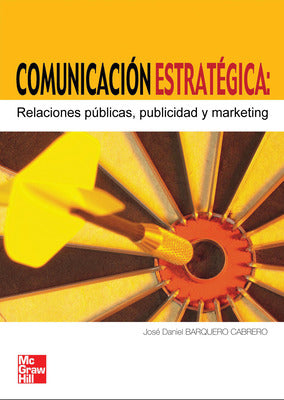 Comunicaci}n estrat^gica. Relaciones p~blicas, publicidad y marketing