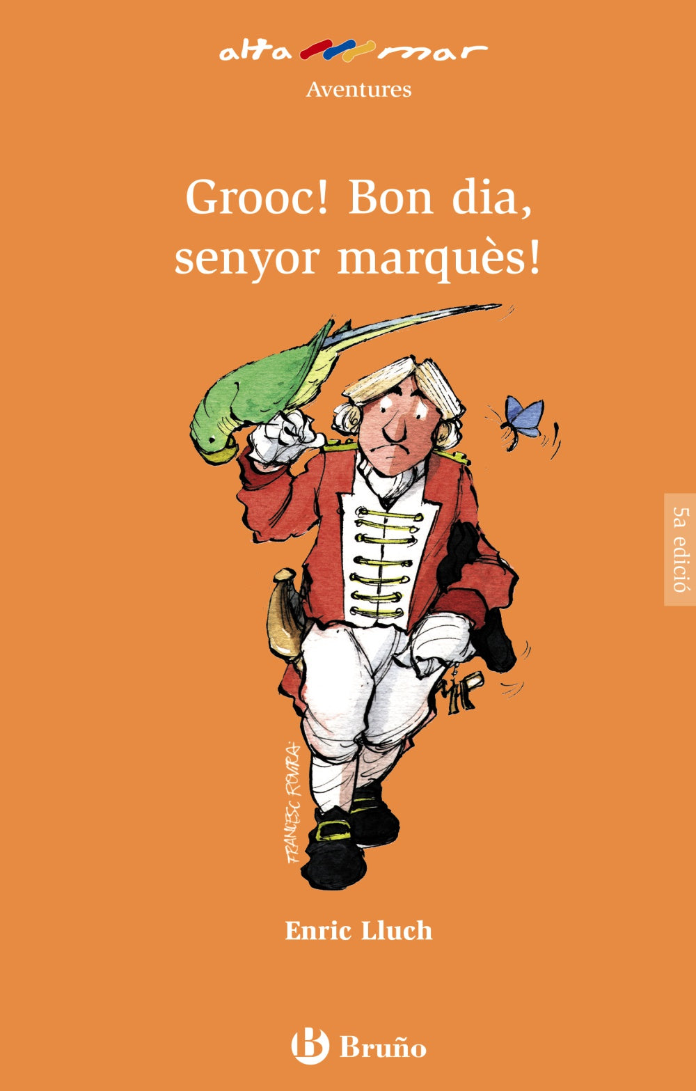 Grooc! Bon dia, senyor marquès!