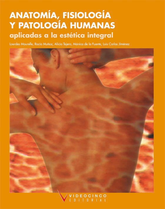 Anatomía, fisiología y patología humanas aplicadas a estética integral
