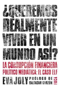 ¿Queremos realmente vivir en un mundo así?. La corrupción financiera político mediática: el caso Elf