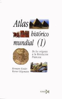 Atlas histórico mundial I. De los orígenes a la Revolución francesa