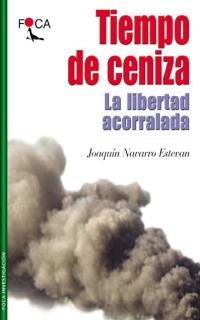 Tiempo de ceniza. La libertad acorralada