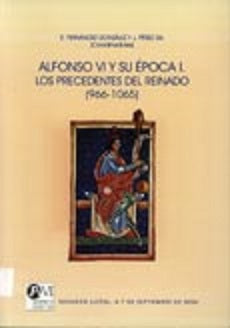 Alfonso VI y su época I. Los precedentes del reinado (966-1065): Sahagún (León), 4-7 de septiembre de 2006