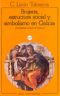 Brujería, estructura social y simbolismo en Galicia. Antropología cultural de Galicia II